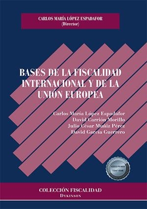 BASES DE LA FISCALIDAD INTERNACIONAL Y DE LA UNION EUROPEA | 9788413771250 | LOPEZ ESPADAFOR, CARLOS MARIA