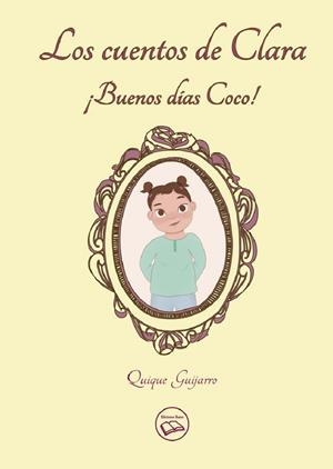 CUENTOS DE CLARA, LOS | 9788412214796 | GUIJARRO, QUIQUE