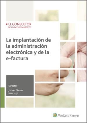 IMPLANTACIÓN DE LA ADMINISTRACIÓN ELECTRÓNICA Y DE LA E-FACTURA, LA (2.ª ED.) | 9788470528422 | PINTOS SANTIAGO, JAIME