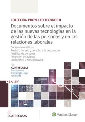 DOCUMENTOS SOBRE EL IMPACTO DE LAS NUEVAS TECNOLOGÍAS EN LA GESTIÓN DE LAS PERSONAS Y EN LAS RELACIONES LABORALES | 9788490209769 | INSTITUTO CUATRECASAS DE ESTRATEGIA LEGAL EN RRHH