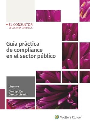 GUÍA PRÁCTICA DE COMPLIANCE EN EL SECTOR PÚBLICO | 9788470528118 | CAMPOS ACUÑA, CONCEPCIÓN