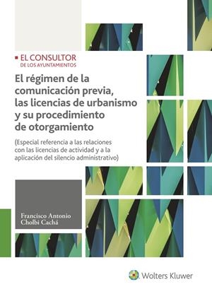 RÉGIMEN DE LA COMUNICACIÓN PREVIA, LAS LICENCIAS DE URBANISMO Y SU PROCEDIMIENTO DE OTORGAMIENTO, EL (2.ª EDICIÓN) | 9788470527586 | CHOLBI CACHÁ, ANTONIO
