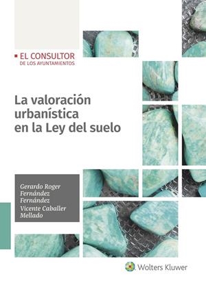 VALORACIÓN URBANÍSTICA EN LA LEY DEL SUELO, LA | 9788470528132 | ROGER FERNANDEZ, GERARDO / CABALLER, VICENTE