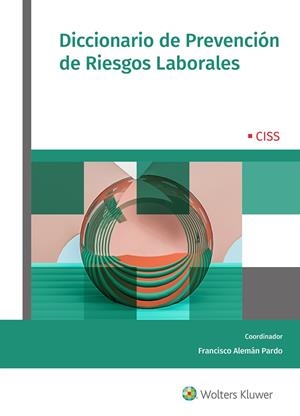 DICCIONARIO DE PREVENCIÓN DE RIESGOS LABORALES | 9788499545912 | ALEMÁN PARDO, FRANCISCO / ALEMÁN GUILLÉN, PEDRO / ALEMÁN GUILLÉN, FERNANDO