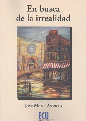 EN BUSCA DE LA IRREALIDAD | 9788417924751 | ASENCIO GALLEGO, JOSÉ MARÍA