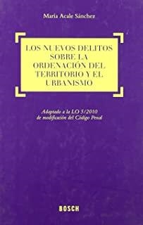 NUEVOS DELITOS SOBRE ORDENACION DEL TERRITORIO, LOS | 9788497908429 | ACALE SÁNCHEZ, M.