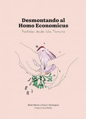 DESMONTANDO AL HOMO ECONOMICUS | 9788412144352 | IRURETAGOIENA DOMÍNGUEZ, ENARA / MARTÍN-AMBROSIO FRANCÉS, BELÉN