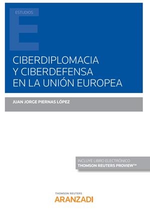 CIBERDIPLOMACIA Y CIBERDEFENSA EN LA UNION EUROPEA (PAPEL + E-BOOK) | 9788413454245 | PIERNAS LOPEZ, JUAN JORGE