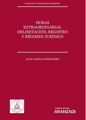 HORAS EXTRAORDINARIAS. DELIMITACIÓN, REGISTRO Y RÉGIMEN JURÍDICO | 9788413455938 | GORELLI HERNANDEZ, JUAN