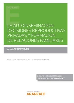 AUTOINSEMINACIÓN. DECISIONES REPRODUCTIVAS PRIVADAS Y FORMACIÓN DE RELACIONES FAMILIARES | 9788413456188 | FORCADA RUBIO, AMAIA