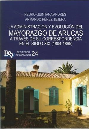 ADMINISTRACIÓN Y EVOLUCIÓN DEL MAYORAZGO DE ARUCAS A TRAVES DE SU CORRESPONDENCIA | 9788417890919 | QUINTANA, ANDRÉS