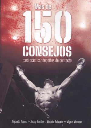 150 CONSEJOS PARA PRACTICAR DEPORTES DE CONTACTO | 9788420306469 | ASENSI, ALEJANDRO / BENITEZ, JOSEP