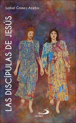 DISCIPULAS DE JESUS, LAS | 9788428559041 | GOMEZ-ACEBO DUQUE DE ESTRADA, ISABEL