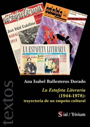 ESTAFETA LITERARIA (1944-1978), LA : TRAYECTORIA DE UN EMPEÑO | 9788418333514 | BALLESTEROS DORADO, ANA ISABEL