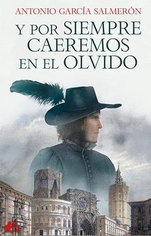 Y POR SIEMPRE CAEREMOS EN EL OLVIDO | 9788418366987 | GARCÍA SALMERÓN, ANTONIO