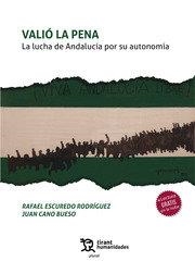 VALIO LA PENA LA LUCHA DE ANDALUCIA POR SU AUTONOMIA | 9788418534256 | ESCUREDO, RAFAEL