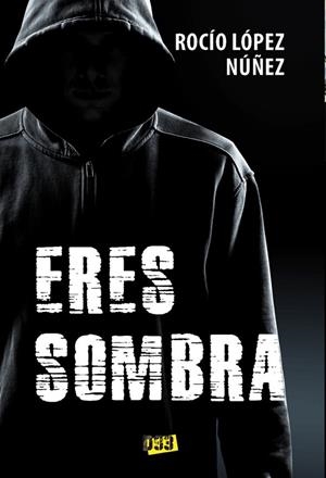 ERES SOMBRA | 9788417895495 | LÓPEZ NÚÑEZ, ROCÍO