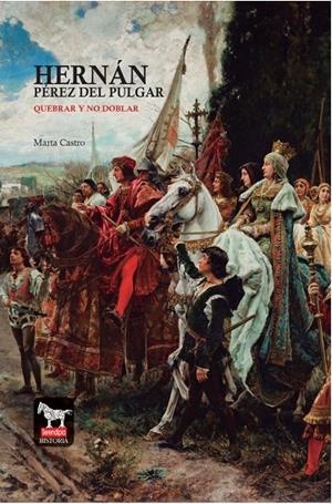 HERNÁN PÉREZ DEL PULGAR. QUEBRAR Y NO DOBLAR | 9788412226041 | CASTRO GIMÉNEZ, MARTA