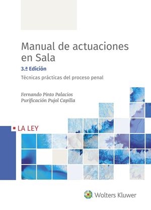 MANUAL DE ACTUACIONES EN SALA. TÉCNICAS PRÁCTICAS DEL PROCESO PENAL (3.ª EDICIÓN | 9788418349409 | PINTO PALACIOS, FERNANDO / PUJOL CAPILLA, PURIFICACIÓN