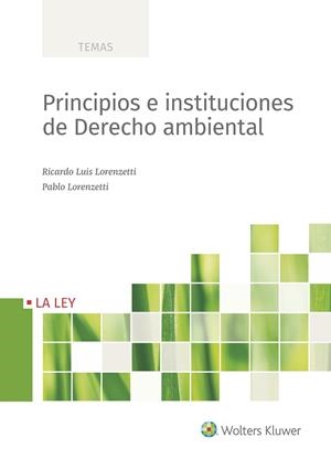 PRINCIPIOS E INSTITUCIONES DE DERECHO AMBIENTAL | 9788490206263 | LORENZETTI, RICARDO LUIS / LORENZETTI, PABLO