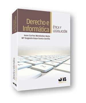 DERECHO E INFORMATICA, ETICA Y LEGISLACION | 9788494143571 | MENENDEZ MATO, JUAN CARLOS / GAYO SANTA