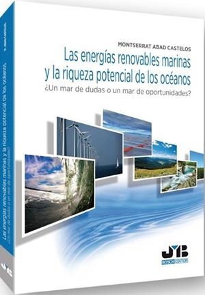 ENERGIAS RENOVABLES MARINAS Y LA RIQUEZA POTENCIAL DE LOS OCEANOS | 9788494143526 | ABAD CASTELOS, MONTSERRAT