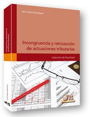 INCONGRUENCIA Y RETROACCION DE ACTUACIONES TRIBUTARIAS | 9788494093340 | ORENA DOMINGUEZ, AITOR