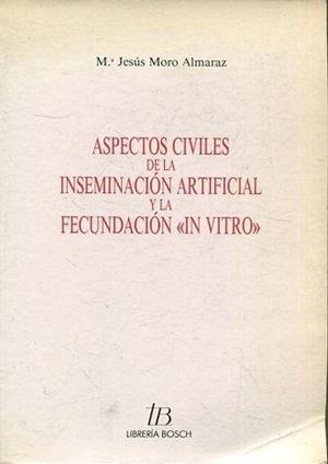 ASPECTOS CIVILES DE LA INSEMINACION ARTIFICIAL Y LA FECUNDACIÓN IN VITRO | 9788476980453 | MORO ALMARAZ, Mª JESUS