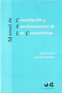 MANUAL DE CONSTITUCION Y FUNCIONAMIENTO DE LAS COOPERATIVAS | 9788476983874 | CASTAÑO, JOSEP / GONZALEZ, JUAN JOSE