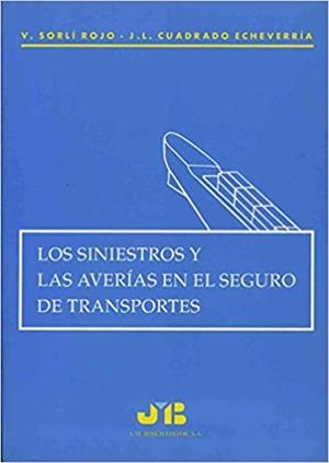 SINIESTROS Y LAS AVERIAS EN EL SEGURO DE TRANSPORTE, LOS | 9788476983867 | SORLI ROJO, VICTOR / CUADRADO ECHEVERRIA