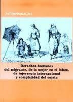 DERECHOS HUMANOS DEL MIGRANTE, DE LA MUJER EN EL ISLAM, DE INJERENCIA INTERNACIONAL Y COMPLEJIDAD DEL SUJETO | 9788476985441