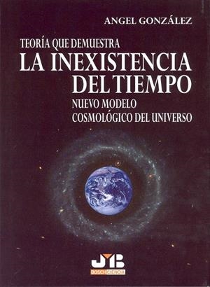 TEORIA QUE DEMUESTRA LA INEXISTENCIA DEL TIEMPO | 9788476987438 | GONZALEZ, ANGEL