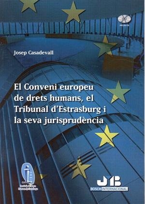 CONVENI EUROPEU DE DRETS HUMANS, EL TRIBUNAL D'ESTRASBURG I LA SEVA JURISPRUDENCIA | 9788476987766 | CASADEVALL, JOSEP