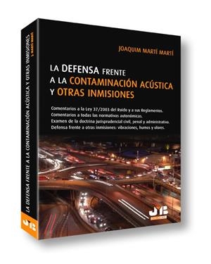 DEFENSA FRENTE A LA CONTAMINACION ACUSTICA Y OTRAS INMISIONES | 9788476988114 | MARTI MARTI, JOAQUIM