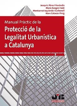MANUAL PRACTIC DE LA PROTECCIÓ DE LA LEGALITAT URBANISTICA A CATALUNYA | 9788476988077 | PEREZ I FERRÁNDIZ, JOSEP A.