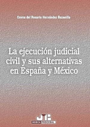EJECUCION JUDICIAL CIVIL Y SUS ALTERNATIVAS EN ESPAÑA Y MEXICO | 9788476988169 | HERNANDEZ BEZANILLA, EMMA DEL ROSARIO