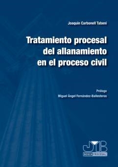 TRATAMIENTO PROCESAL DEL ALLANAMIENTO EN EL PROCESO CIVIL, EL | 9788476988251 | CARBONELL TABENI, JOAQUIN