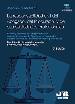 RESPONSABILIDAD CIVIL DEL ABOGADO, DEL PROCURADOR Y DE SUS SOCIEDADES PROFESIONALES | 9788476988480 | MARTI MARTI, JOAQUIM