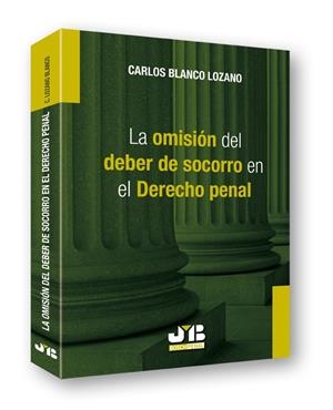 OMISION DEL DEBER DE SOCORRO EN EL DERECHO PENAL, LA | 9788476988534 | BLANCO LOZANO, CARLOS