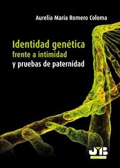 IDENTIDAD GENETICA FRENTE A INTIMIDAD Y PRUEBAS DE PATERNIDAD | 9788476988909 | ROMERO COLOMA, AURELIA MARIA