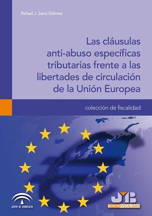CLAUSULAS ANTI-ABUSO ESPECIFICAS TRIBUTARIAS FRENTE A LAS LIBERTADES DE CIRCULACIÓN DE LA UNIÓN EUROPEA | 9788476989043 | SANZ GOMEZ, RAFAEL J.