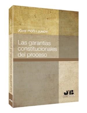 GARANTIAS CONSTITUCIONALES DEL PROCESO, LAS | 9788476989449 | PICO I JUNOY, JOAN