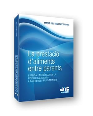 PRESTACIO D'ALIMENTS ENTRE PARENTS, LA | 9788476989302 | DOTU I GURI, MARIA DEL MAR