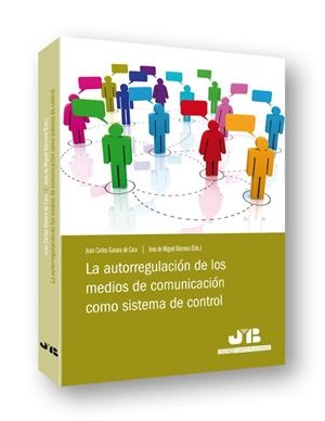 AUTORREGULACION DE LOS MEDIOS DE COMUNICACION COMO SISTEMA DE CONTROL | 9788494093302 | GAVARA DE CARA, JUAN CARLOS/DE MIGUEL BÁRCENA, JOSU