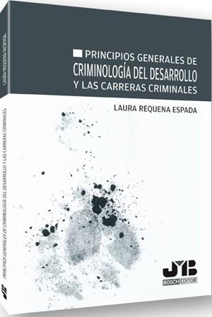PRINCIPIOS GENERALES DE CRIMINOLOGIA DEL DESARROLLO Y LAS CARRERAS CRIMINALES | 9788494143557 | REQUENA ESPADA, LAURA