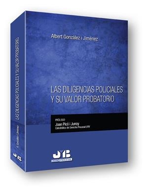 DILIGENCIAS POLICIALES Y SU VALOR PROBATORIO, LAS | 9788494270994 | GONZALEZ I JIMENEZ, ALBERT
