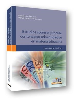 ESTUDIOS SOBRE EL PROCESO CONTENCIOSO-ADMINISTRATIVO EN MATERIA TRIBUTARIA | 9788494302312 | MERINO JARA, ISAAC