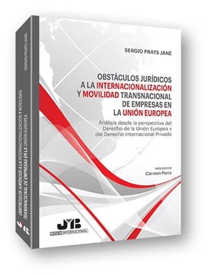 OBSTACULOS JURIDICOS A LA INTERNACIONALIZACION Y MOVILIDAD TRANSNACIONAL DE EMPRESAS EN LA UNIÓN EUROPEA | 9788494350795 | PRATS JANE, SERGIO