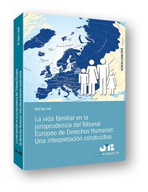 VIDA FAMILIAR EN LA JURISPRUDENCIA DEL TRIBUNAL EUROPEO DE DERECHOS HUMANOS | 9788494350702 | SALES I JARDI, MERCÔ