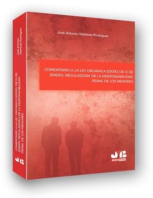 COMENTARIO A LA LEY ORGANICA 5/2000, DE 12 DE ENERO, REGULADORA DE LA RESPONSABILIDAD PENAL DE LOS MENORES | 9788494433283 | MARTINEZ RODRIGUEZ, JOSE ANTONIO